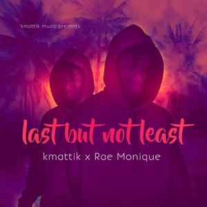 Last but not least (feat. Rae Monique)
