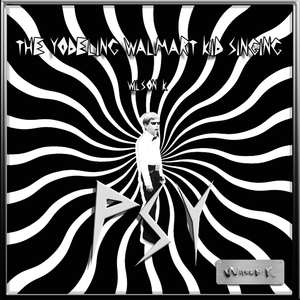 The yodeling Walmart kid singing (Psy vip mix)