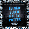 DJ ISAACZIN DA ZN - Eu Não Sou o Harry Potter