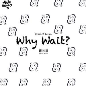 Why Wait (feat. RubiiN & RAH)