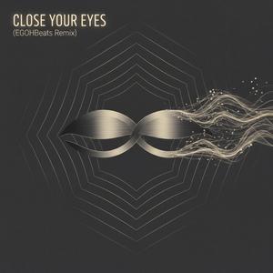 Close your eyes (EGOHBeats Remix)