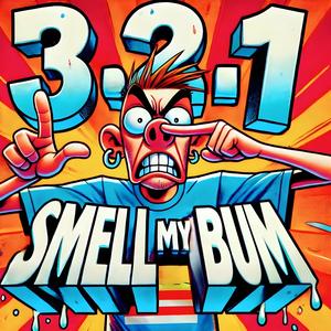 3, 2, 1 Smell My Bum