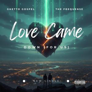 Love Came Down (For Us)