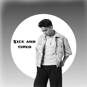 Sick and Tired