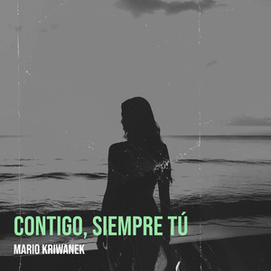 Contigo, Siempre Tú