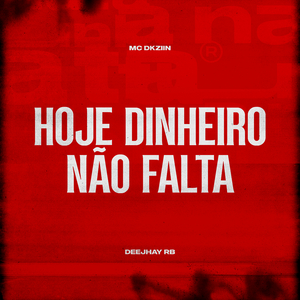 Hoje Dinheiro Não Falta