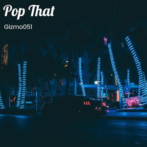 Pop That