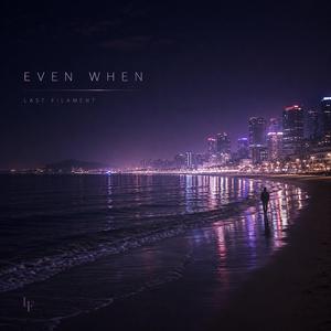 Even When