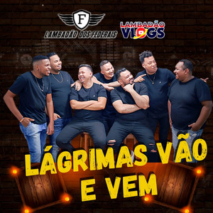 Lágrimas Vão e Vem