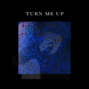 Turn Me Up
