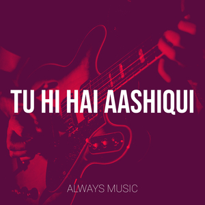 Tu Hi Hai Aashiqui