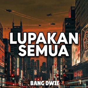 LUPAKAN SEMUA