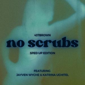 No Scrubs (feat. Jayven Wyche & Katrina Uchitel) (Sped Up)
