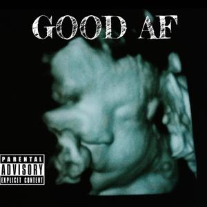 GOOD AF (feat. Jefe Almighty)