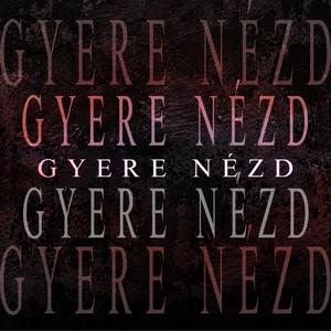 GYERE NÉZD (feat. Baffi)