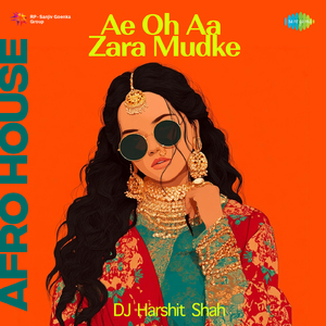 Ae Oh Aa Zara Mudke - AFRO HOUSE