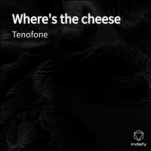 Where's the cheese