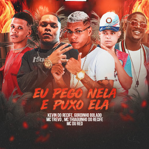 Eu Pego Nela e Puxo Ela