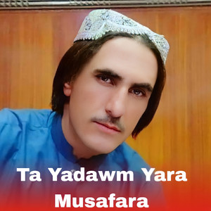 Ta Yadawm Yara Musafara