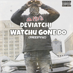 Watchu Gone Do (Freestyle)