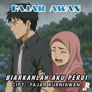 Biarkanlah Aku Pergi