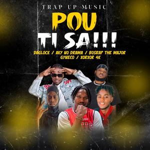 Pou Ti Sa (feat. Daglock, Aky No Drama, XorXor 4K & Bosrap The Major)