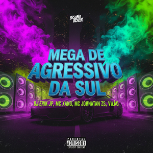 Mega de Agressivo da Sul