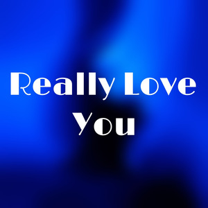 Really Love You