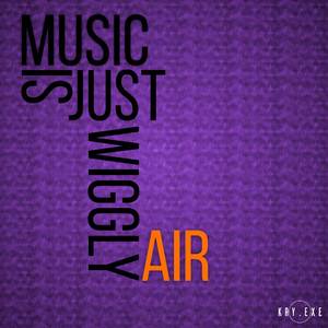 Music Is Just Wiggly Air