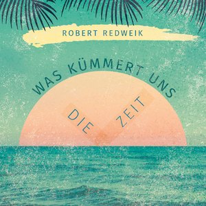 Was kümmert uns die Zeit (Die Zeit)