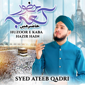 Huzoor e Kaba Hazir Hain