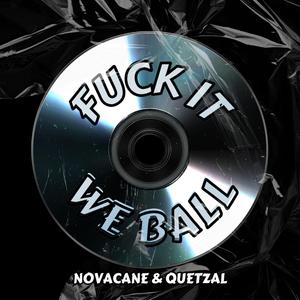 F**k It We Ball (feat. Quetzal)