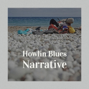 Howlin Blues Narrative
