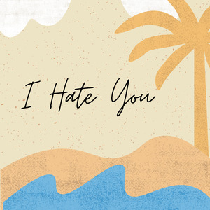 I Hate You