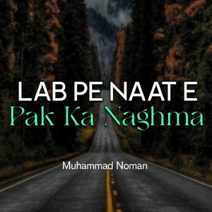 Lab Pe Naat e Pak Ka Naghma