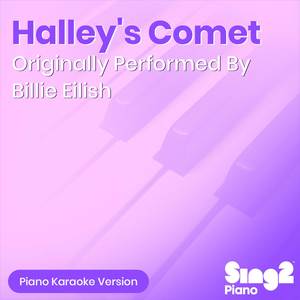 Halley's Comet (Originally Performed by Billie Eilish) (Piano Karaoke Version)