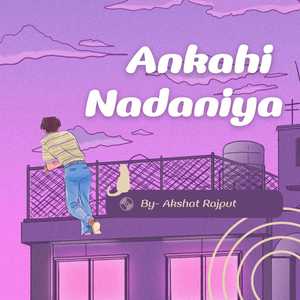 Ankahi Nadaniya