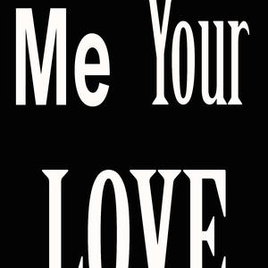 Me Your Love