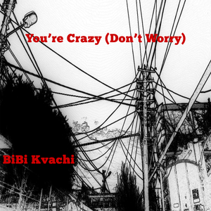 You're Crazy (Don't Worry)
