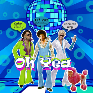 Oh Yea (feat. Ceky Viciny & Calitos Wey)