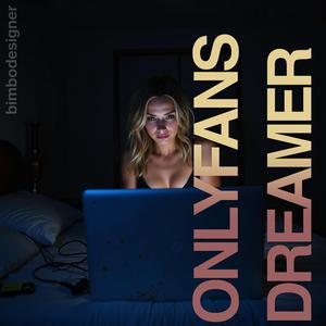 OnlyFans Dreamer (Customs Suck) (Customs Suck Version)