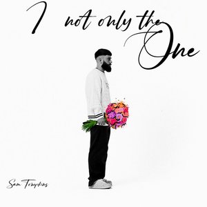 I'm Not Only the One