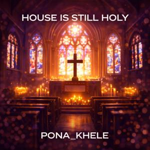 HOUSE IS STILL HOLY