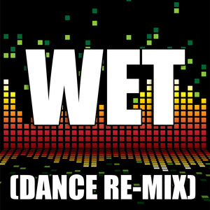 Wet (Dance Remix)