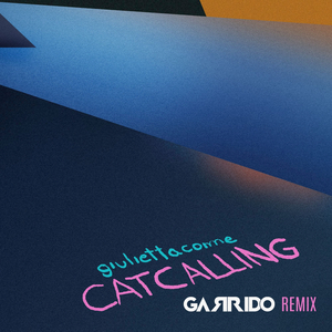 Catcalling (Garrido Remix)