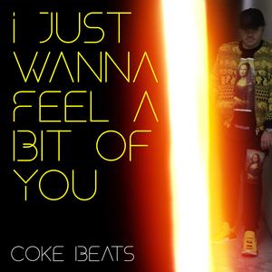 I Just Wanna Feel a Bit of You