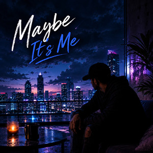 Maybe It's Me