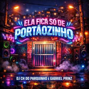 ELA FICA SO DE PORTÃOZINHO