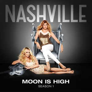 Moon Is High  [Nashville Cast Version]