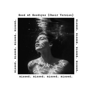 Good at Goodbyes (Choir Version)